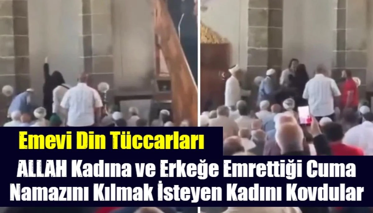 ALLAH Kadına ve Erkeğe Emrettiği Cuma Namazını Kılmak İsteyen Kadını Kovdular