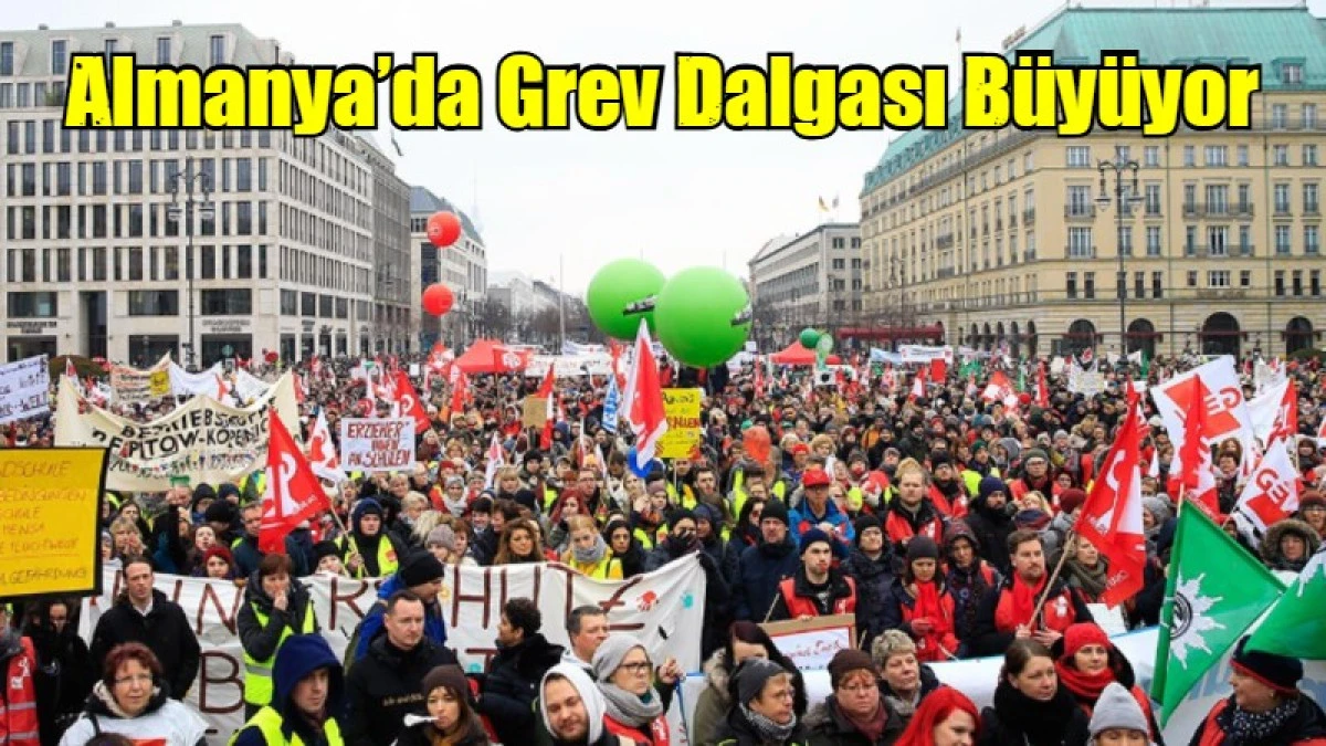 Almanya&rsquo;da Grev Dalgası B&uuml;y&uuml;yor