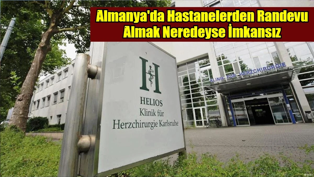 Almanya'da Hastanelerden Randevu Almak Neredeyse İmkansız