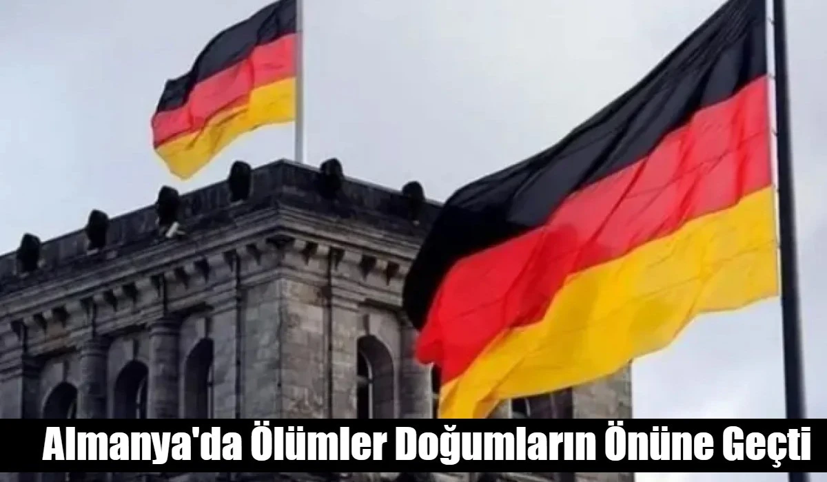 Almanya'da &Ouml;l&uuml;mler Doğumların &Ouml;n&uuml;ne Ge&ccedil;ti