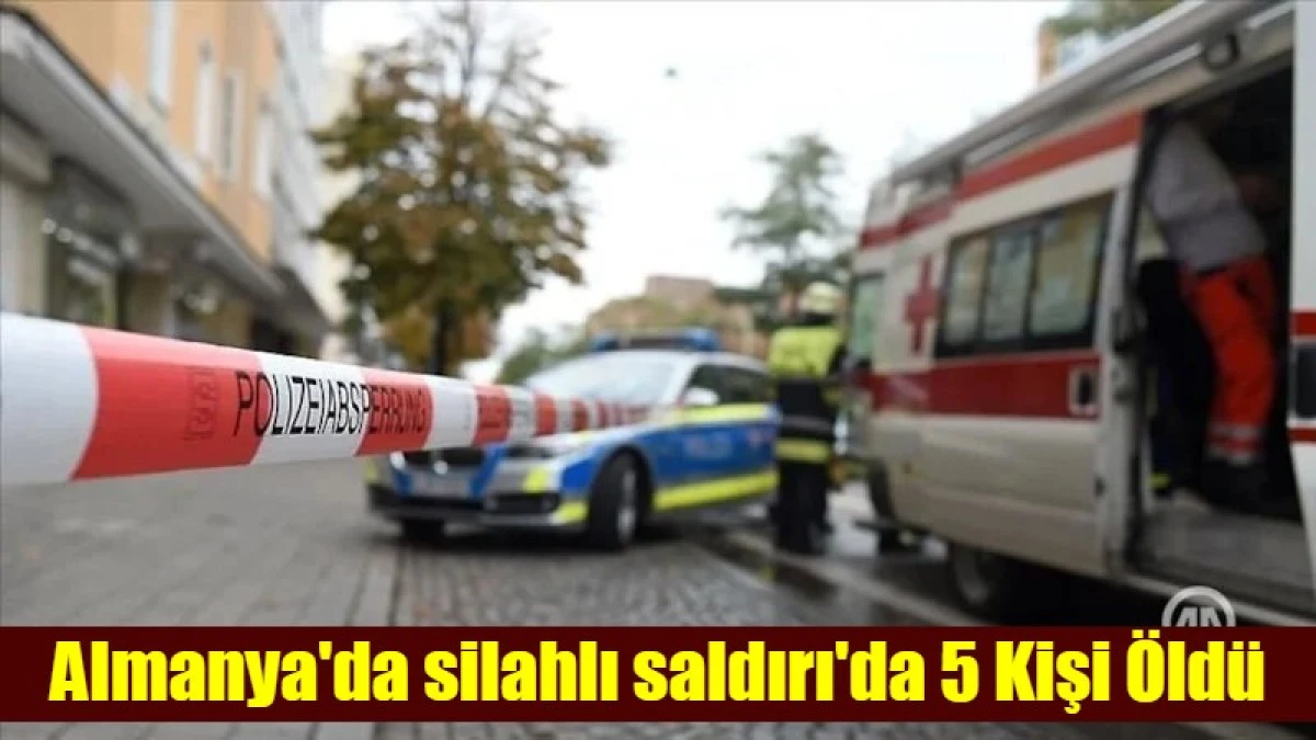 Almanya'da silahlı saldırı'da 5 Kişi &Ouml;ld&uuml;