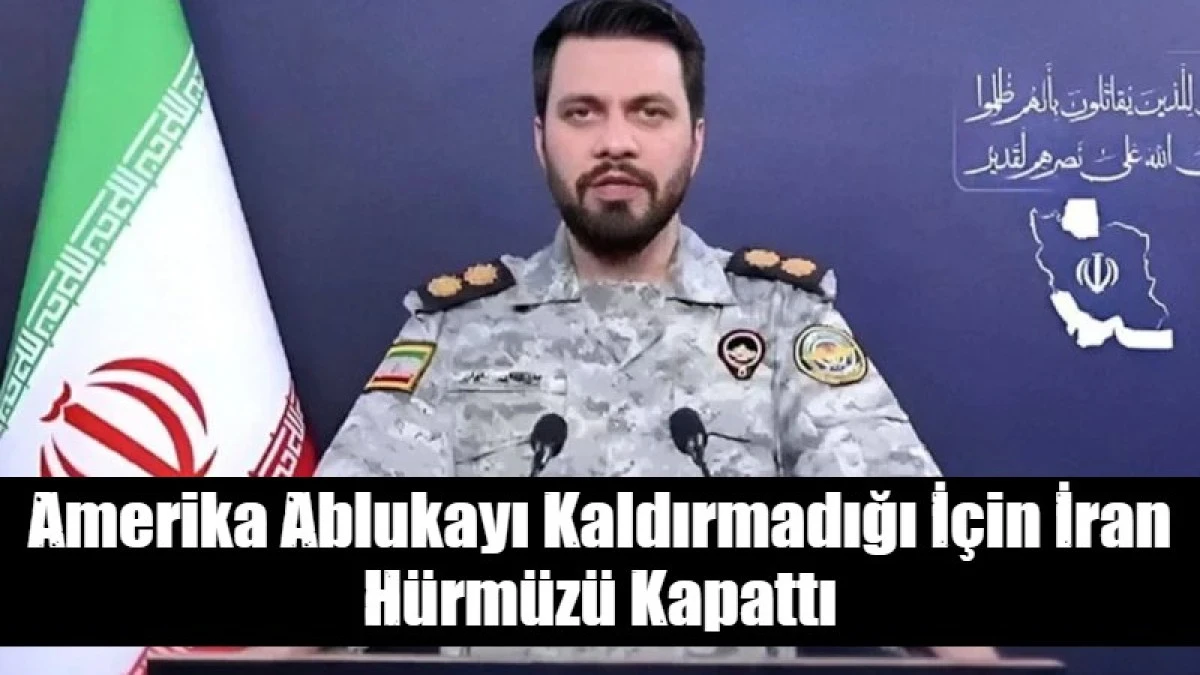 Amerika Ablukayı Kaldırmadığı İ&ccedil;in İran H&uuml;rm&uuml;z&uuml; Kapattı