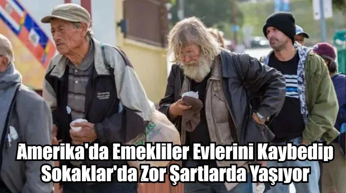 Amerika'da Emekliler Evlerini Kaybedip Sokaklar'da Zor Şartlarda Yaşıyor