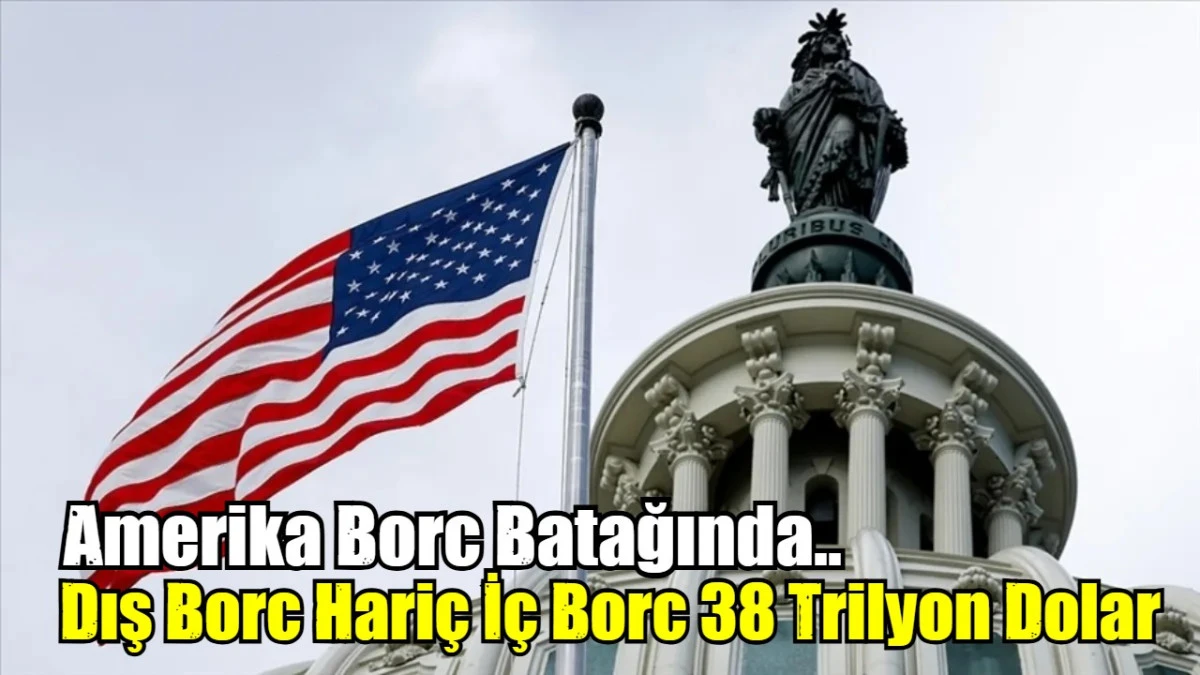 Amerikanın Borcu 38 Trilyonu Aştı