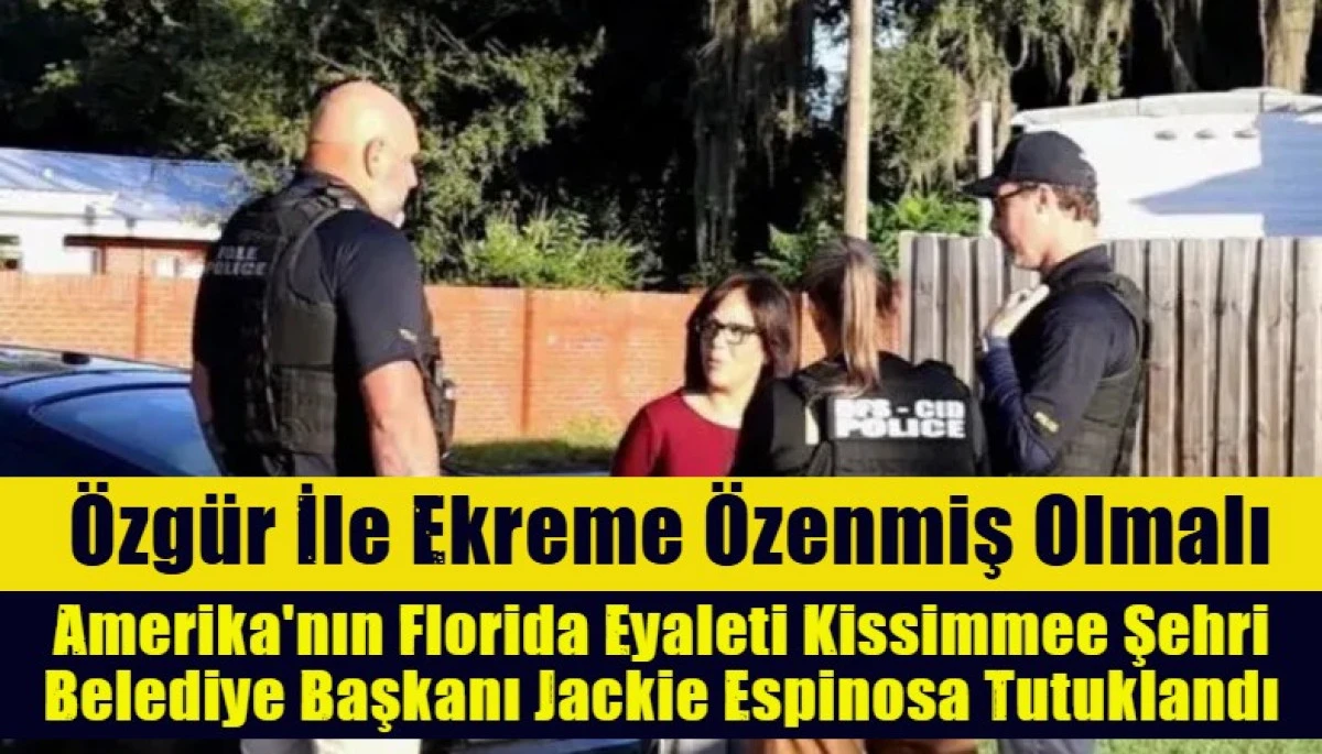 Amerika'nın Florida Eyaleti Kissimmee Şehri Belediye Başkanı Jackie Espinosa Tutuklandı