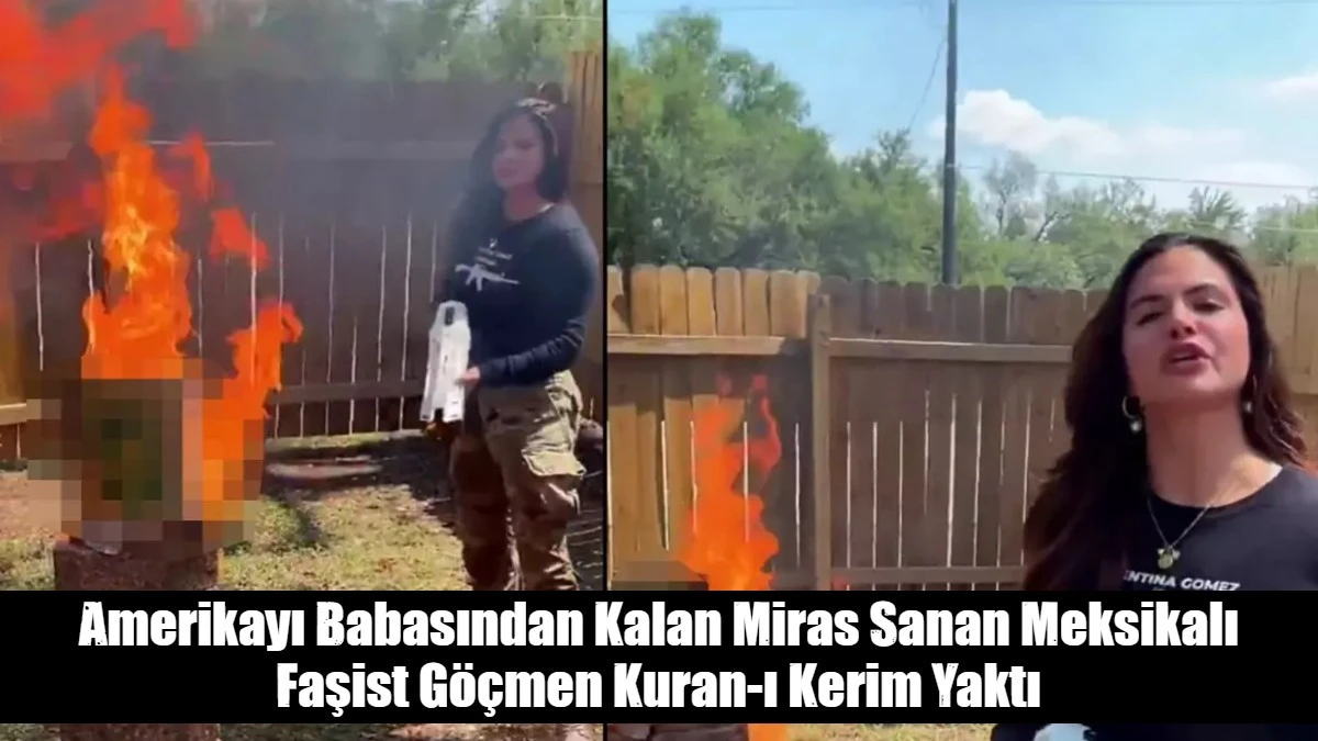 Amerikayı Babasından Kalan Miras Sanan Meksikalı Faşist Göçmen Kuran-ı Kerim Yaktı
