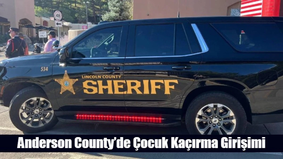 Anderson County&rsquo;de &Ccedil;ocuk Ka&ccedil;ırma Girişimi