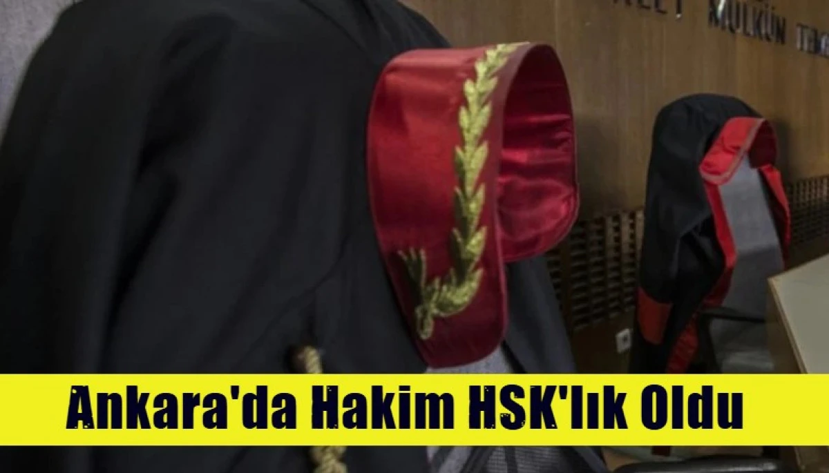 Ankara'da hakim HSK'lık oldu