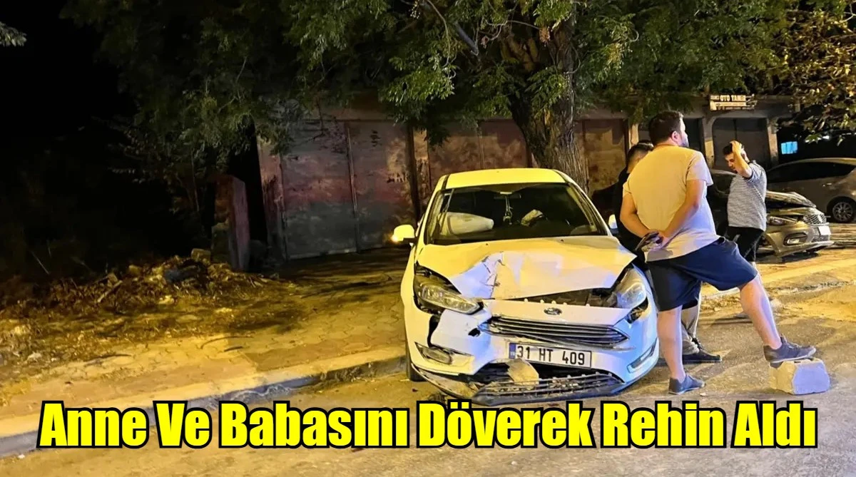 Anne Ve Babasını Döverek Rehin Aldı