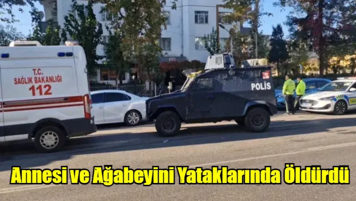 Annesi ve Ağabeyini Yataklarında Öldürdü