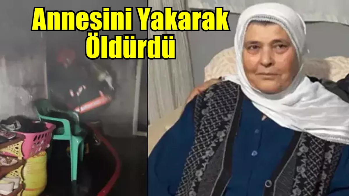 Annesini Yakarak Öldürdü