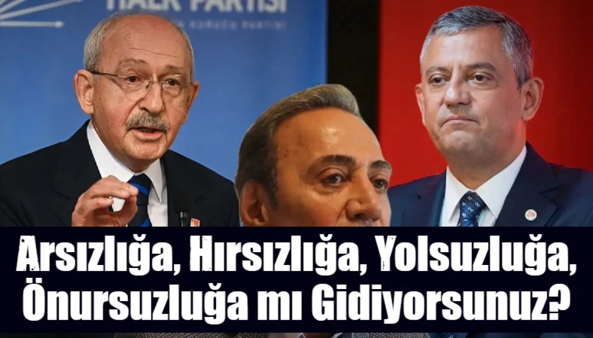 Arsızlığa, Hırsızlığa, Yolsuzluğa, &Ouml;nursuzluğa mı Gidiyorsunuz?