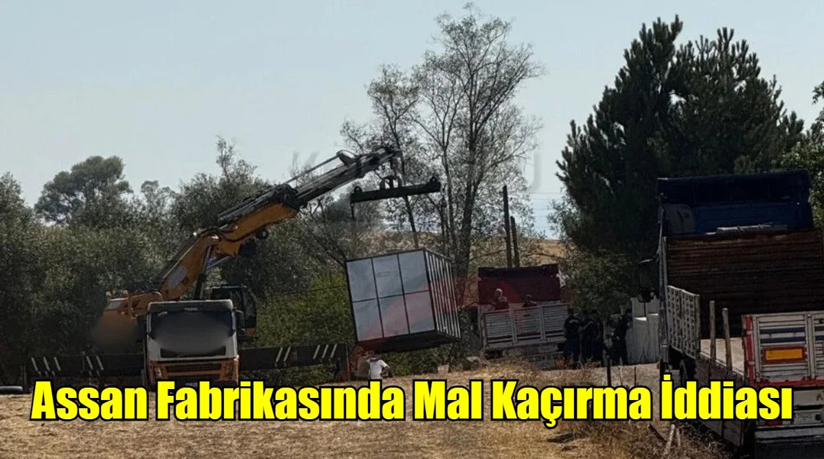 Assan Fabrikasında Mal Kaçırma İddiası