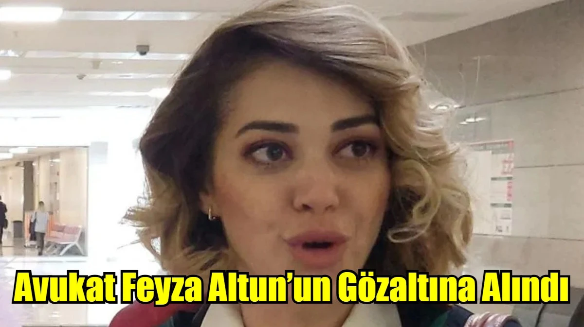 Avukat Feyza Altun’un Gözaltına Alındı