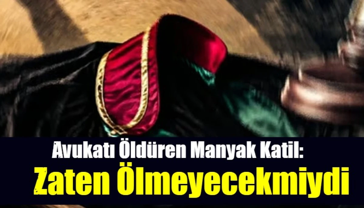 Avukatı taşla &ouml;ld&uuml;ren caniden manyak savunma!