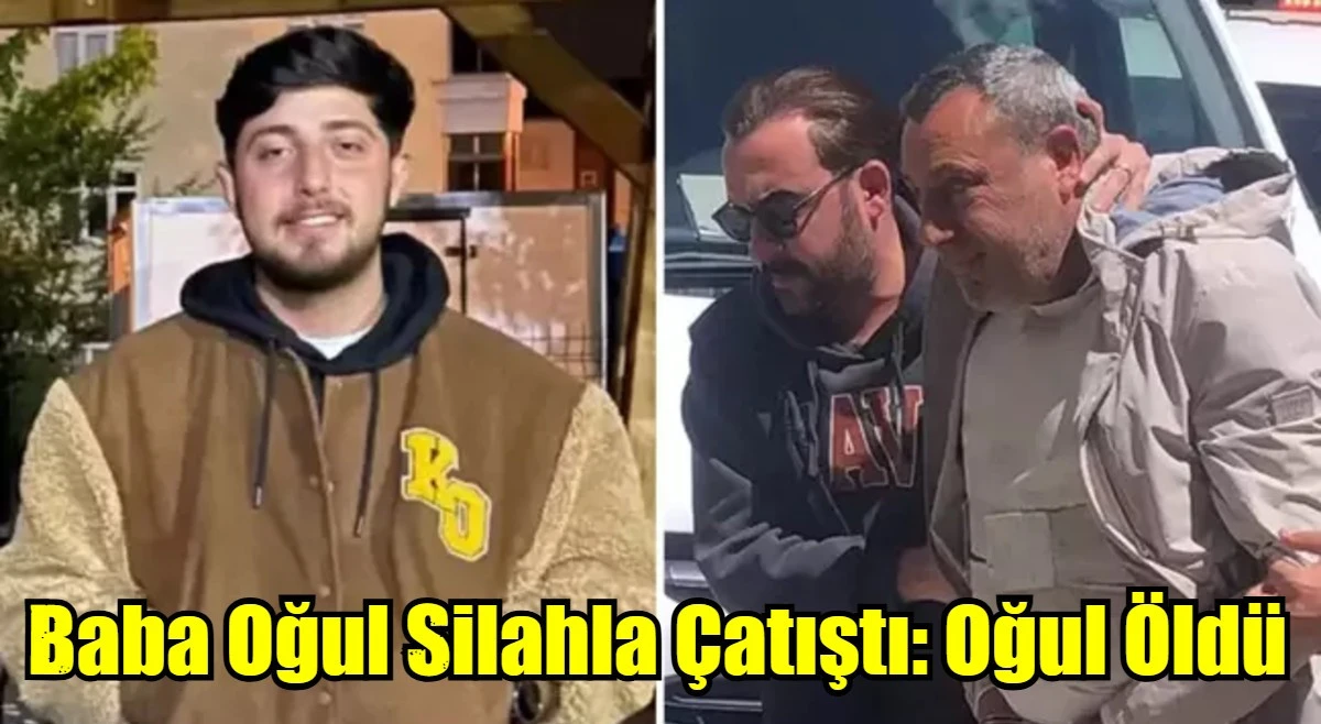 Baba Oğul Silahla Çatıştı: Oğul Öldü
