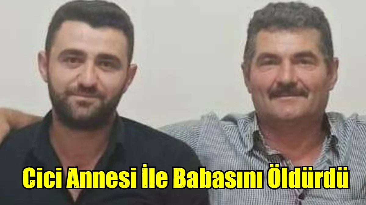 Babası ve Birlikte Yaşadığı Kadını Öldürdü