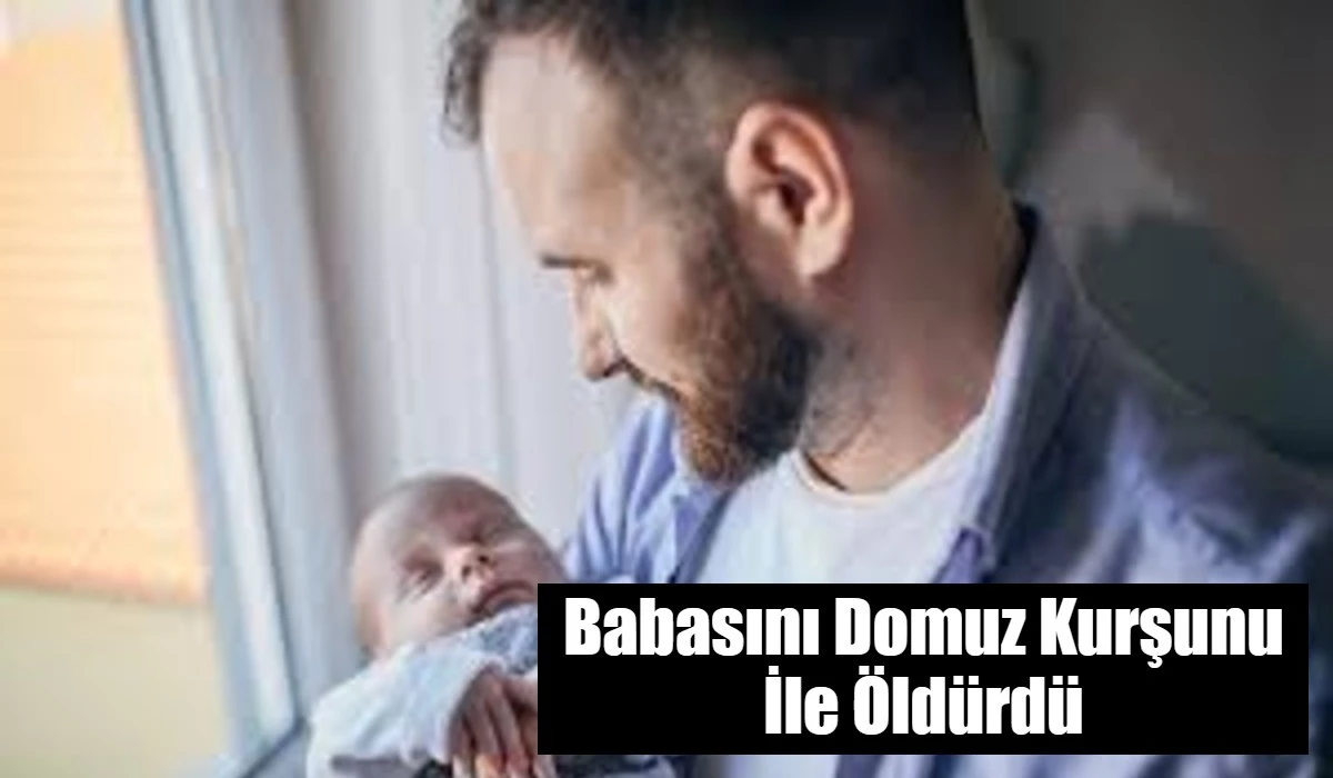 Babaya evlat kurşunu!