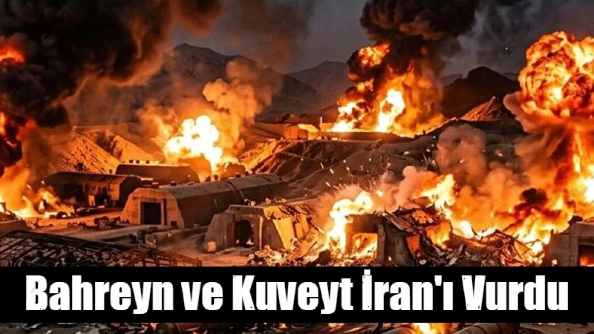 Bahreyn ve Kuveyt İran'ı Vurdu