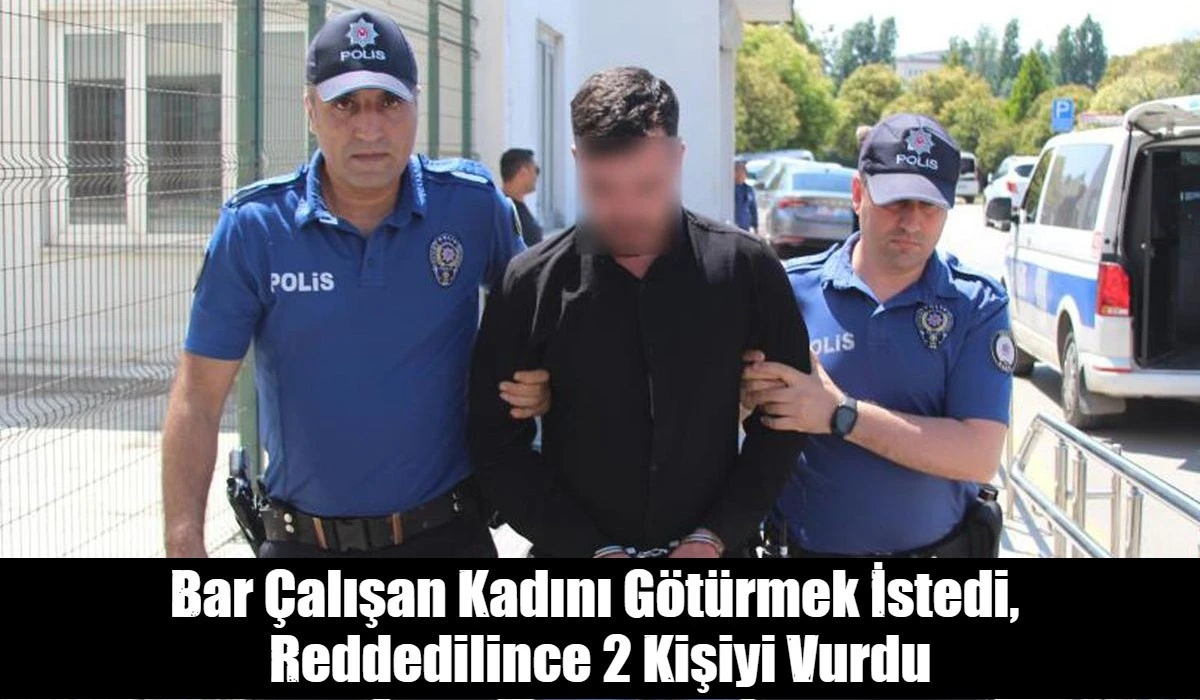  Bar &Ccedil;alışan Kadını G&ouml;t&uuml;rmek İstedi,  Reddedilince 2 Kişiyi Vurdu