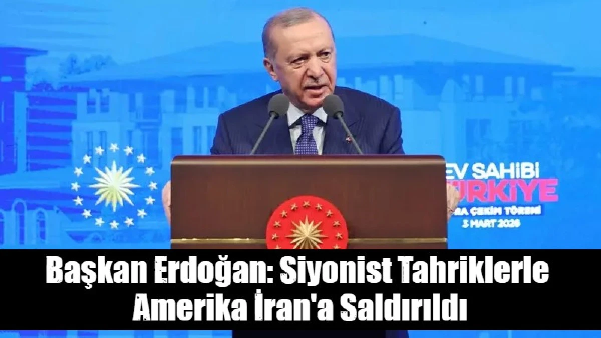 Başkan Erdoğan: Siyonist Tahriklerle  Amerika İran'a Saldırıldı