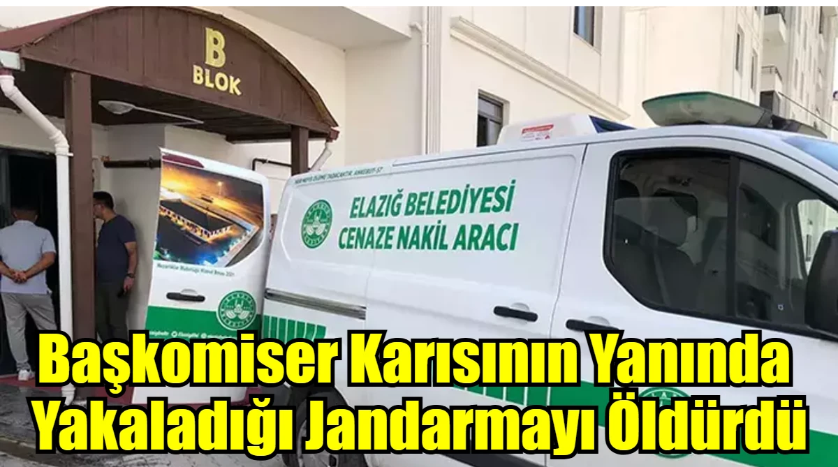Başkomiser Karısının Yanında  Yakaladığı Jandarmayı Öldürdü