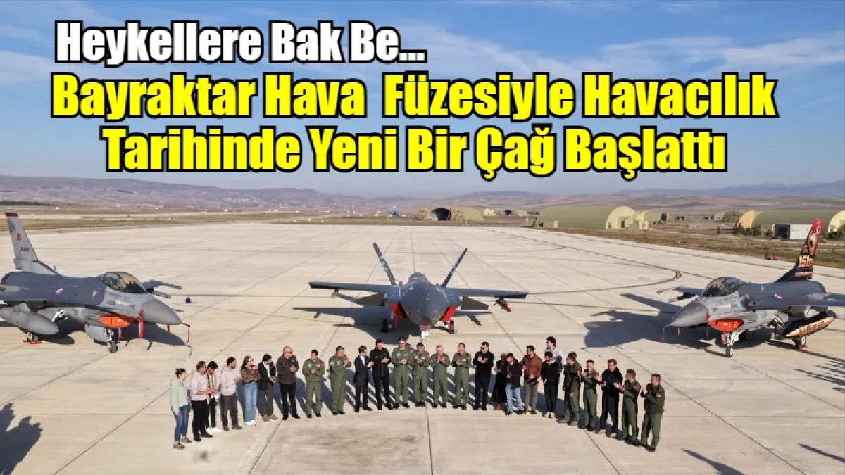 Bayraktar Hava  Füzesiyle Havacılık Tarihinde Yeni Bir Çağ Başlattı