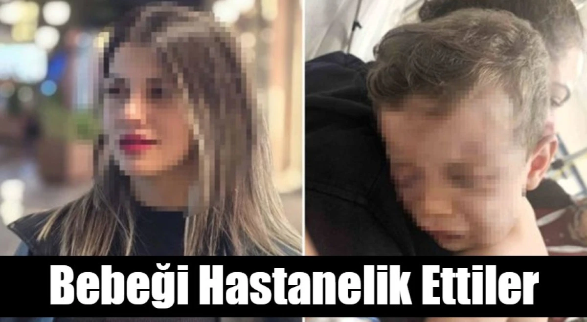 Bebeği Hastanelik Ettiler