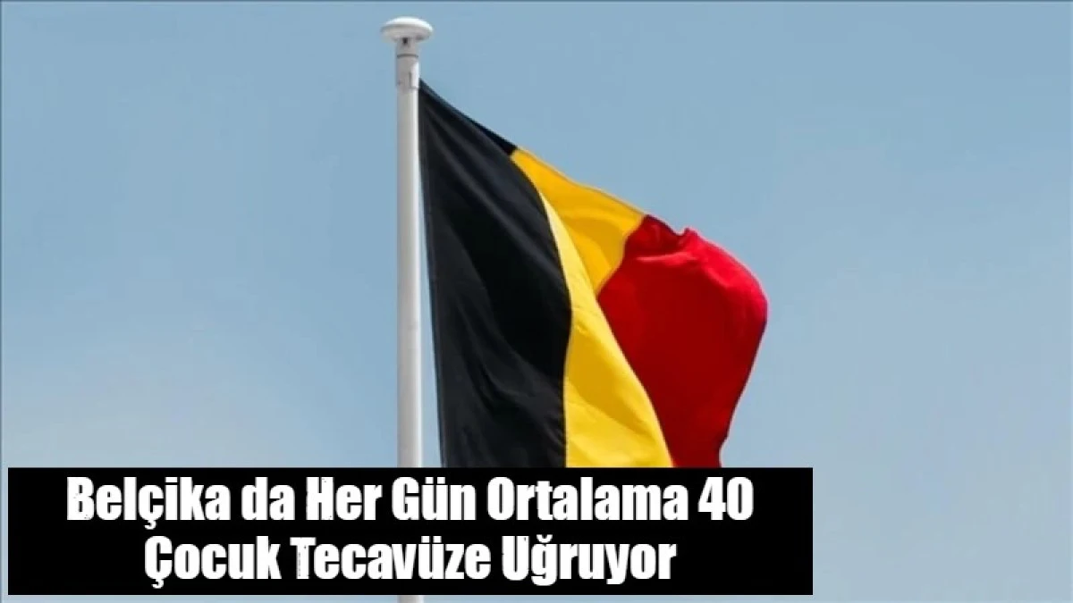 Bel&ccedil;ika da Her G&uuml;n Ortalama 40 &Ccedil;ocuk Tecav&uuml;ze Uğruyor