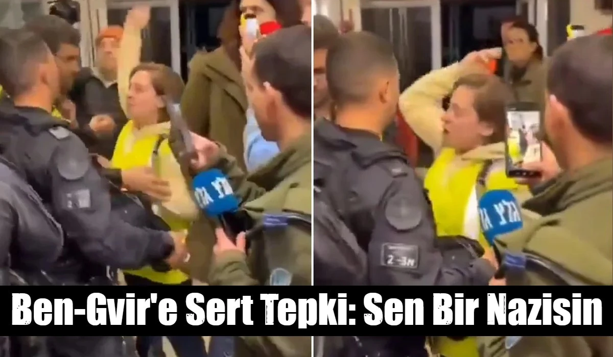 Ben-Gvir'e Sert Tepki: Sen Bir Nazisin