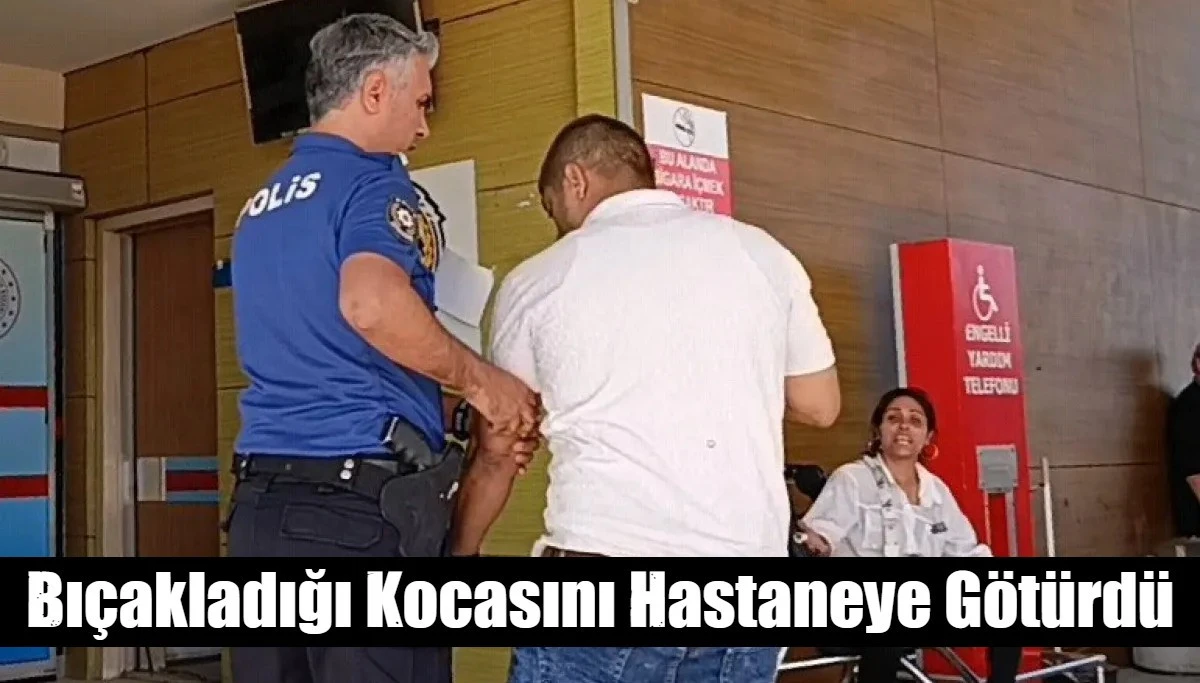 Bıçakladığı Kocasını Hastaneye Götürdü