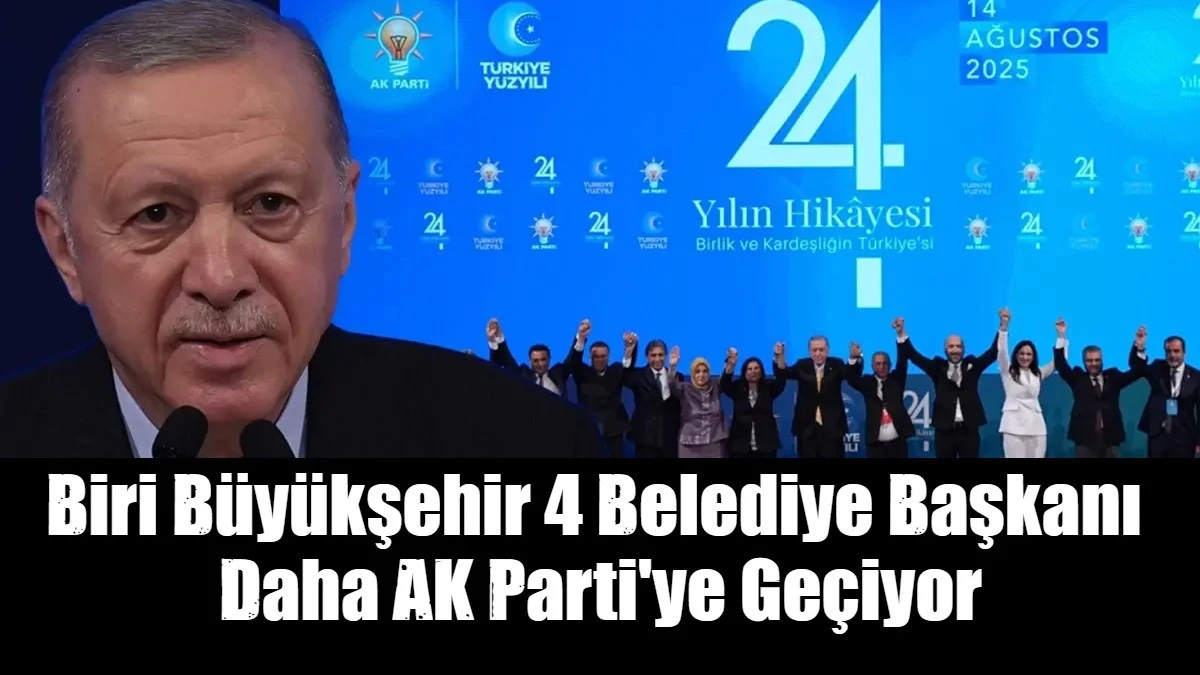 Biri Büyükşehir 4 Belediye Başkanı  Daha AK Parti'ye Geçiyor