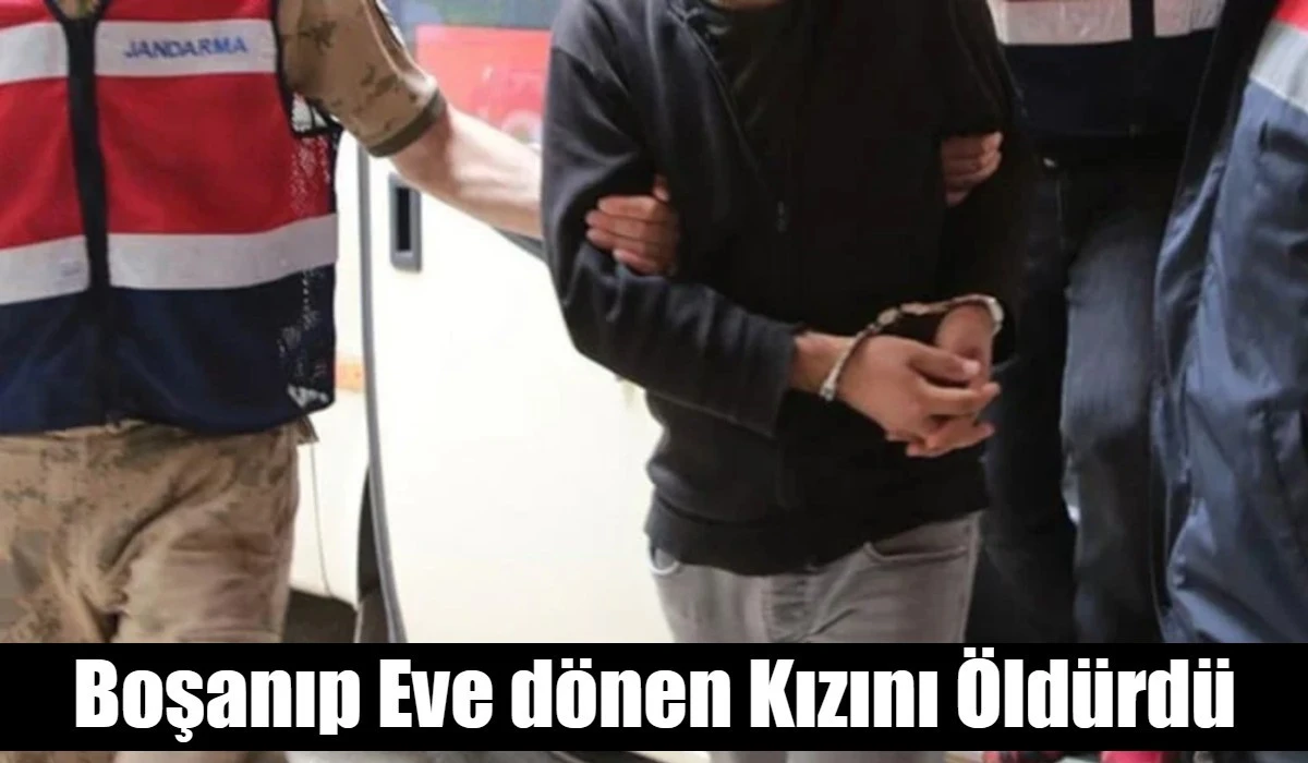 Boşanıp babaevine d&ouml;nen kızını &ouml;ld&uuml;ren baba g&ouml;zaltında