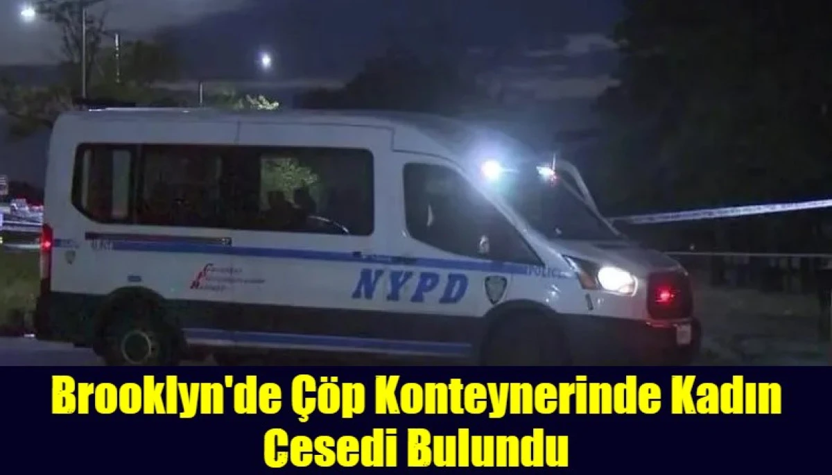 Brooklyn'de &Ccedil;&ouml;p Konteynerinde Kadın Cesedi Bulundu