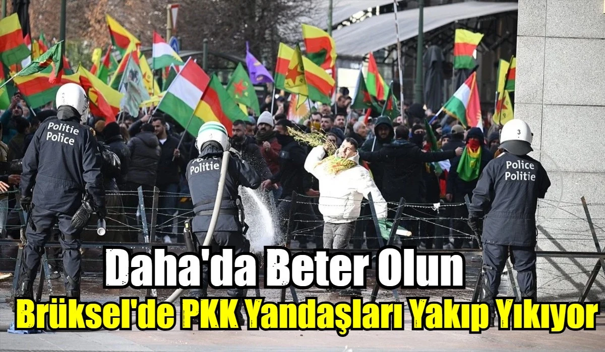 Br&uuml;ksel'de PKK Yandaşları Yakıp Yıkıyor