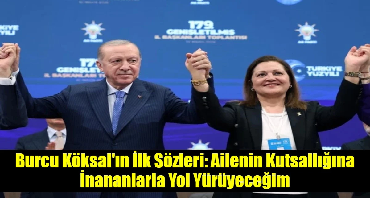 Burcu K&ouml;ksal'ın İlk S&ouml;zleri: Ailenin Kutsallığına İnananlarla Yol Y&uuml;r&uuml;yeceğim