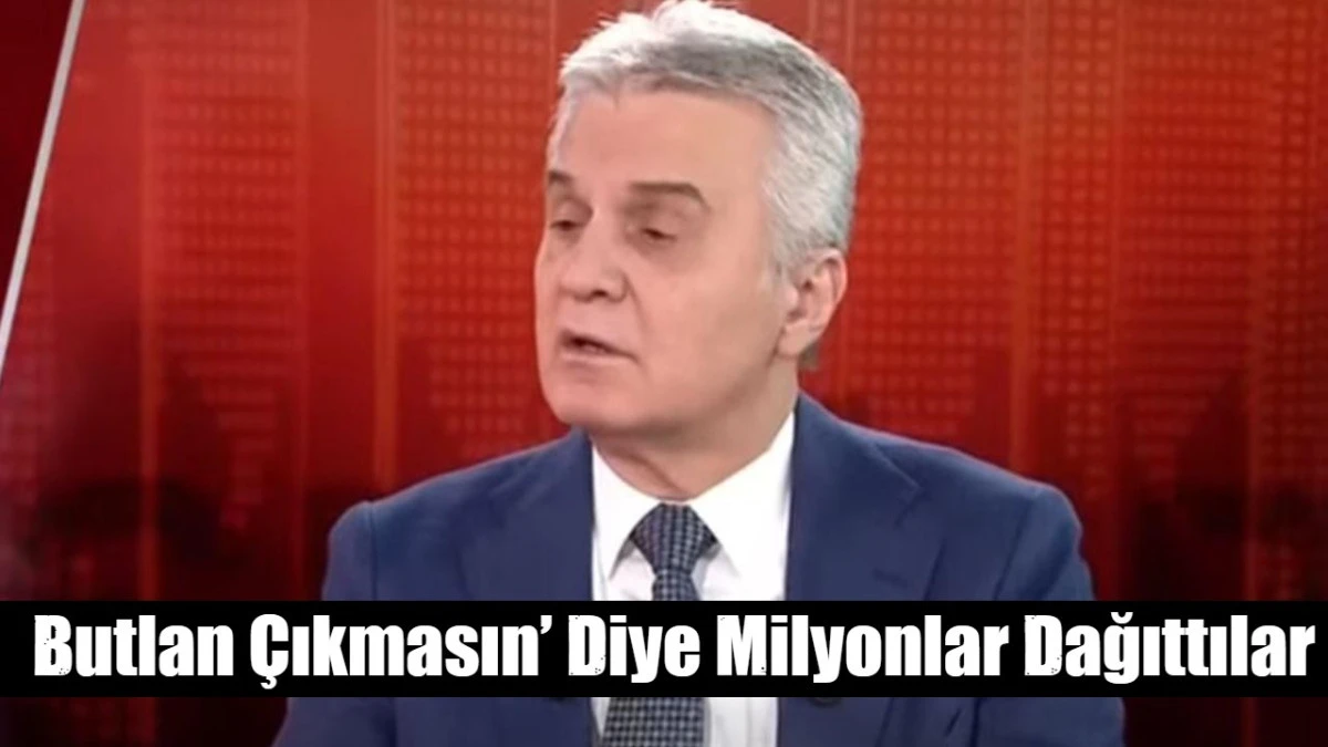 Butlan &Ccedil;ıkmasın&rsquo; Diye Milyonlar Akıttılar