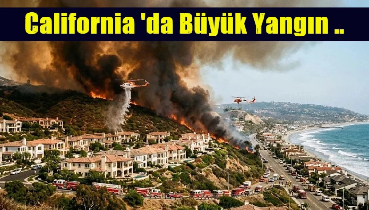California 'da B&uuml;y&uuml;k Yangın ..