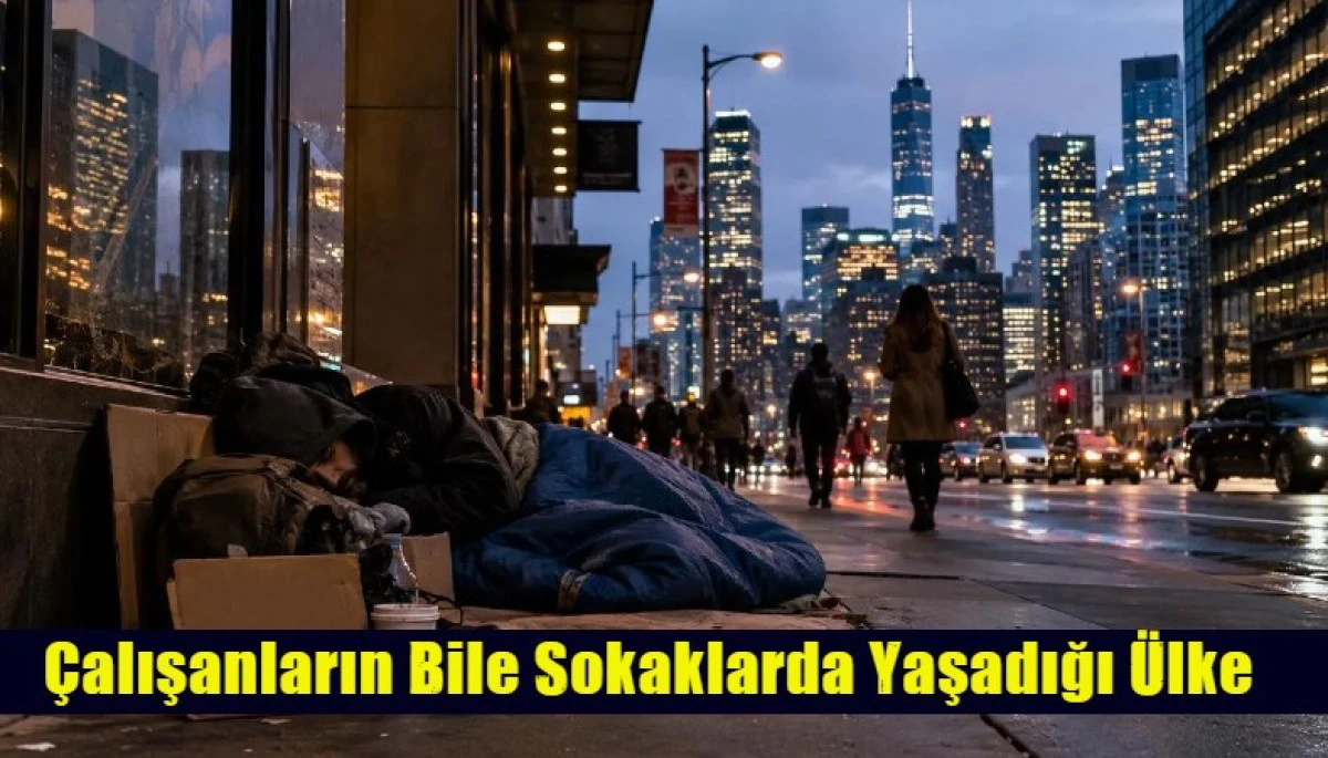 &Ccedil;alışanların Bile Sokaklarda Yaşadığı &Uuml;lke