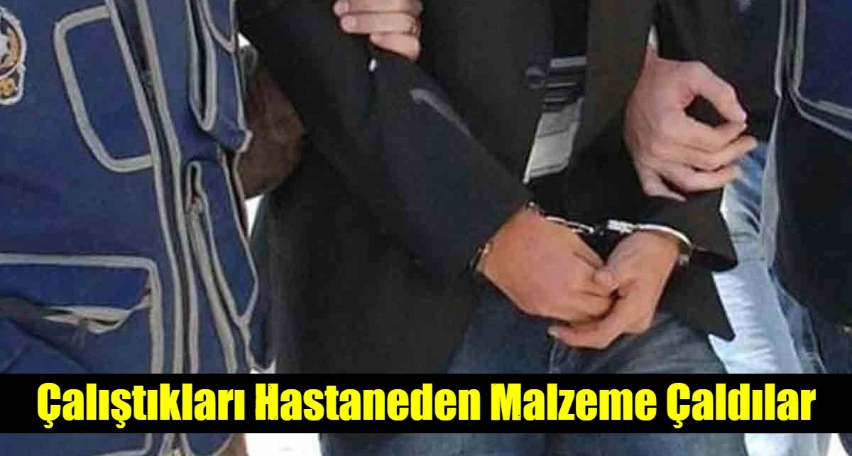&Ccedil;alıştıkları Hastaneden Malzeme &Ccedil;aldılar
