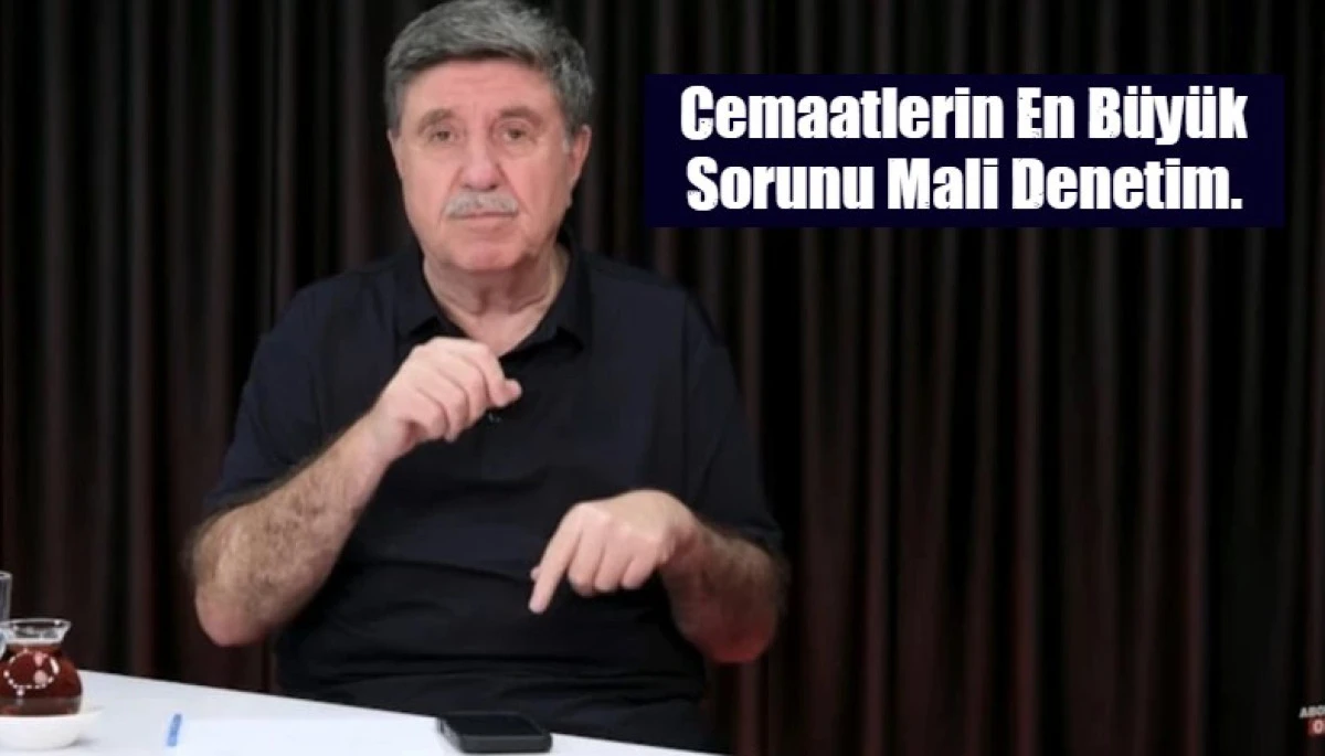 Cemaatlerin en b&uuml;y&uuml;k sorunu mali denetim