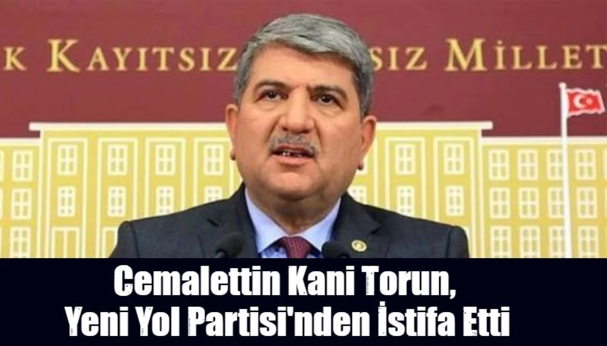 Cemalettin Kani Torun,  Yeni Yol Partisi'nden İstifa Etti