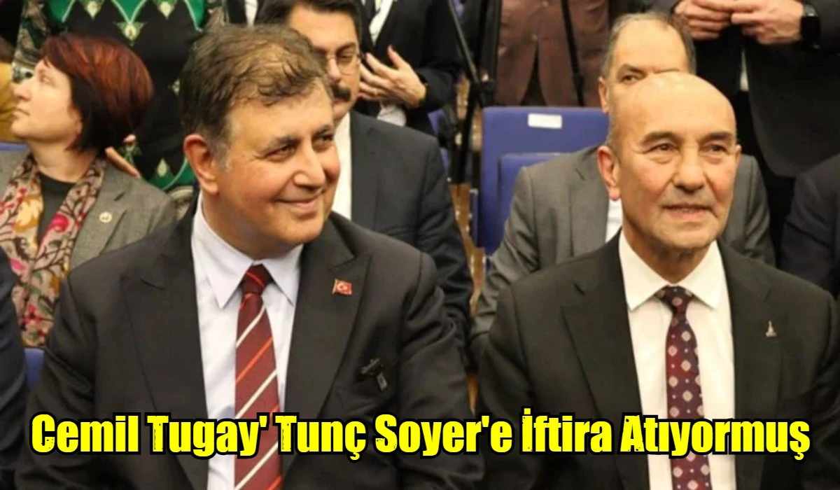 Cemil Tugay' Tun&ccedil; Soyer'e İftira Atıyormuş