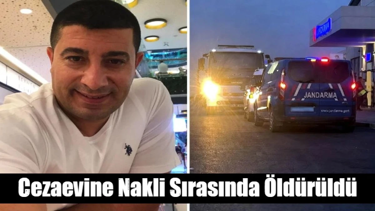 Cezaevine Nakli Sırasında &Ouml;ld&uuml;r&uuml;ld&uuml;
