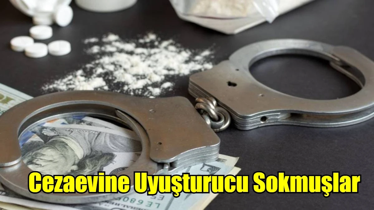 Cezaevine Uyuşturucu Sokmuşlar