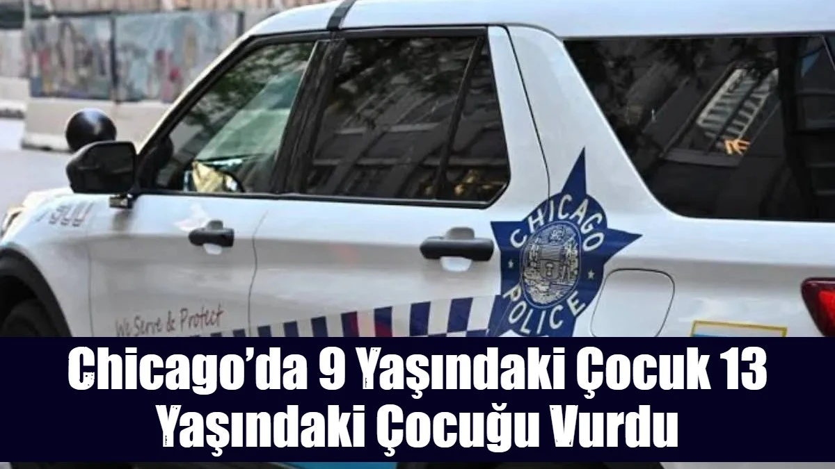 Chicago&rsquo;da 9 Yaşındaki &Ccedil;ocuk 13 Yaşındaki &Ccedil;ocuğu Vurdu