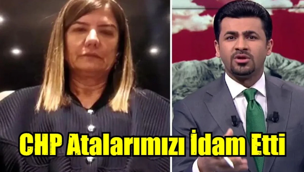 CHP atalarımızı idam etti