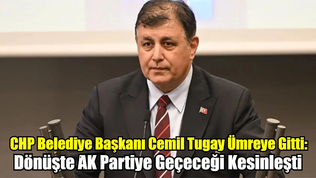 CHP Belediye Başkanı Cemil Tugay Ümreye Gitti. 
