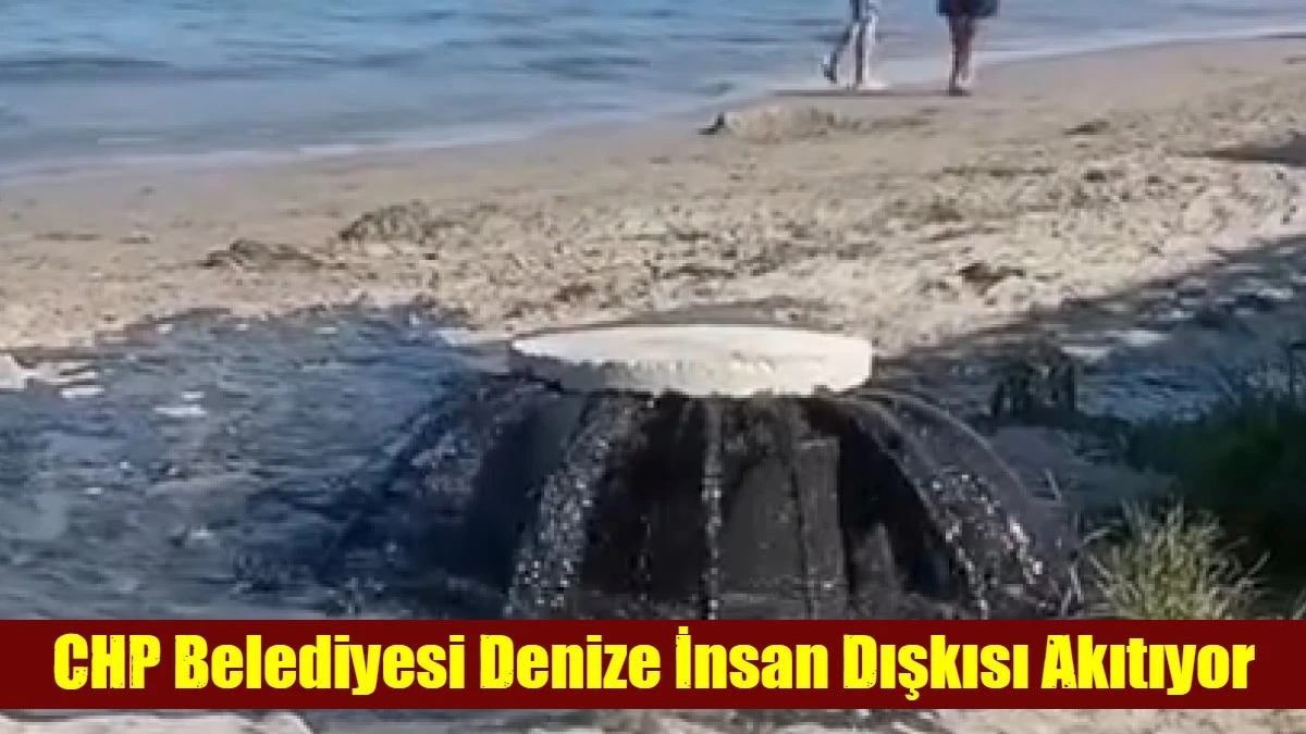 CHP Belediyesi Denize İnsan Dışkısı Akıtıyor