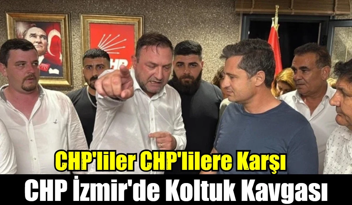 CHP İzmir'de koltuk kavgası